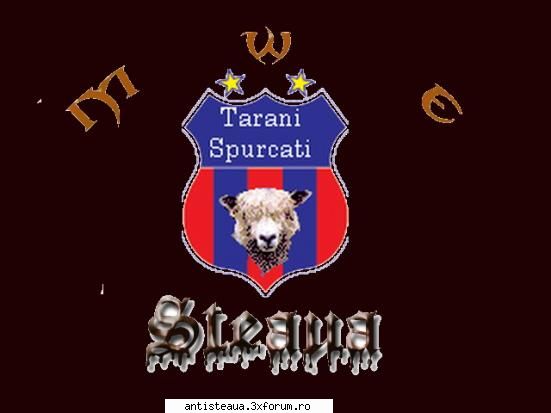 anti pana la moarte !!! - Orice da nu steaua !!=D - Salut !Sunt ... si sunt anti-steaua !